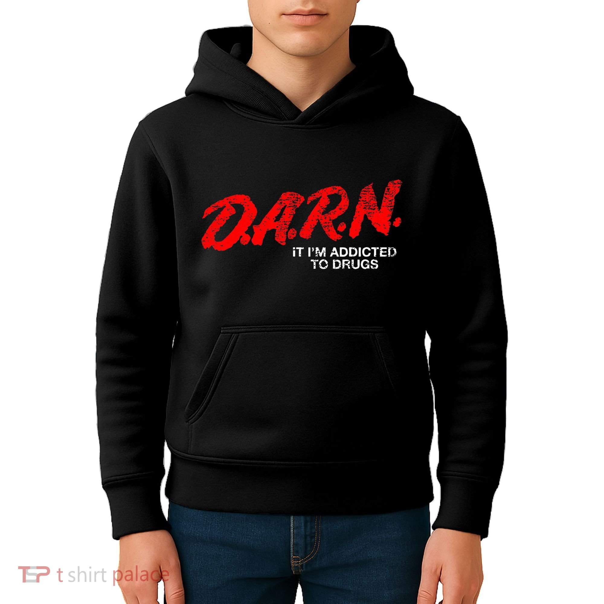 Funny Darn T Darn It IM Addicted To Drugs Parody Joke Kids Hoodie