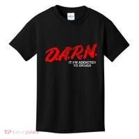 Funny Darn T Darn It IM Addicted To Drugs Parody Joke Kids T-Shirt thumb 0