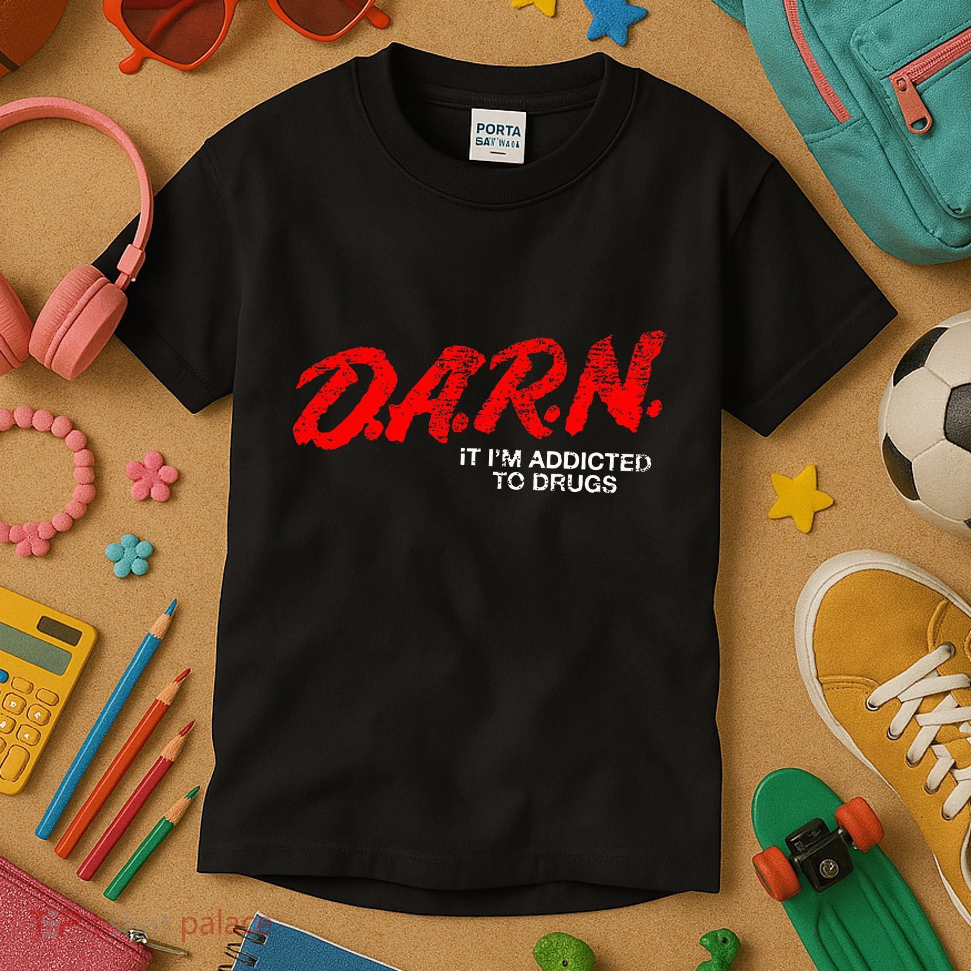 Funny Darn T Darn It IM Addicted To Drugs Parody Joke Kids T-Shirt