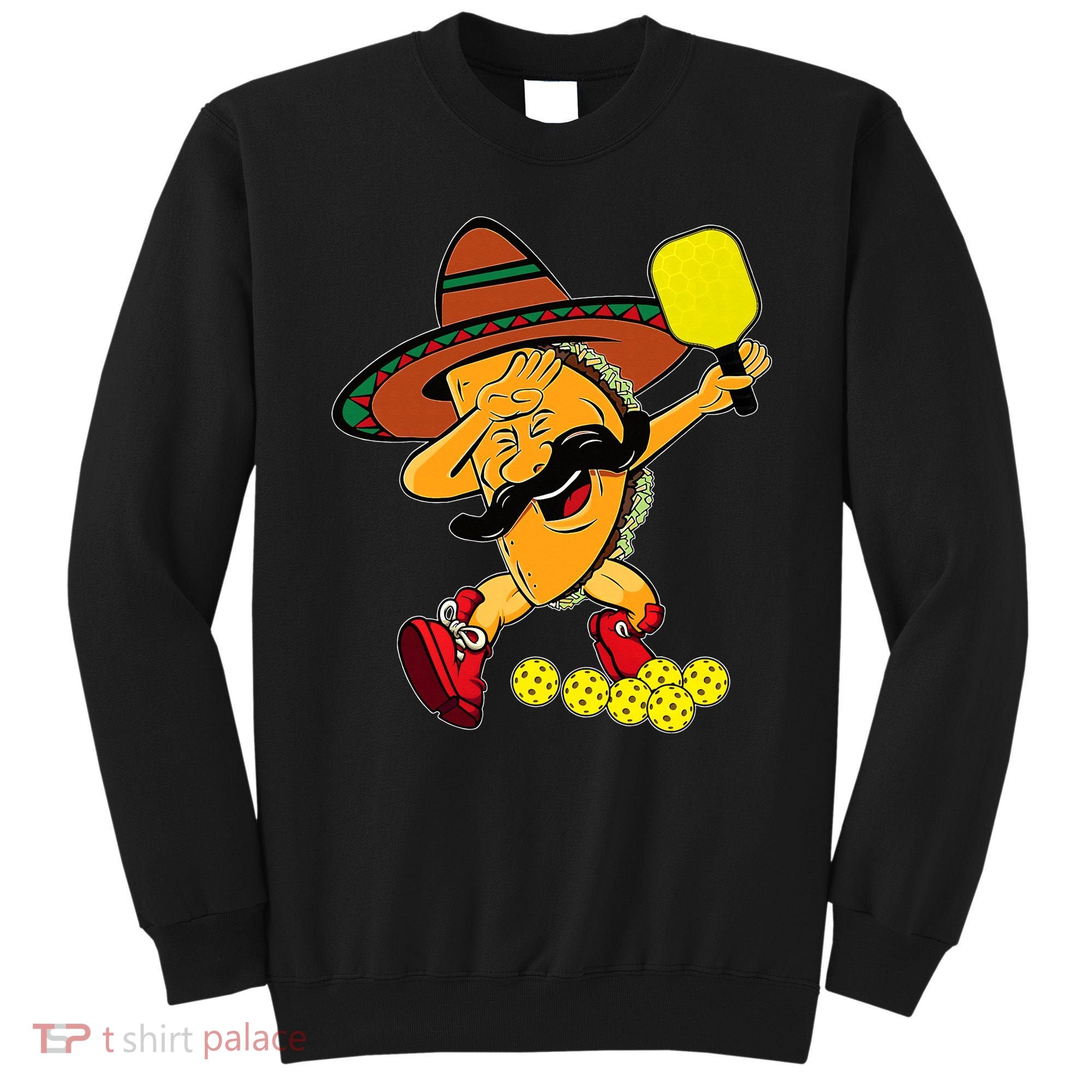Funny Dabbing Taco Pickleball Ball Sport Lover Cinco De Mayo Sweatshirt