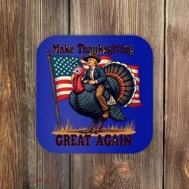 Funny Donald Trump Make Thanksgiving Turkeys Great Again Gift Coaster