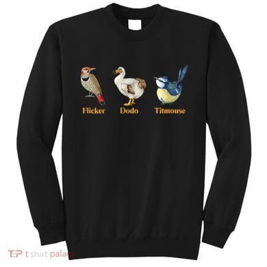 Flicker Dodo Titmouse Funny Bird Clever Birdwatcher Humor  Sweatshirt