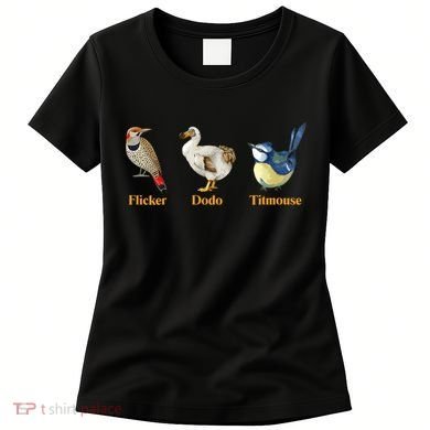 Flicker Dodo Titmouse Funny Bird Clever Birdwatcher Humor  Women's T-Shirt