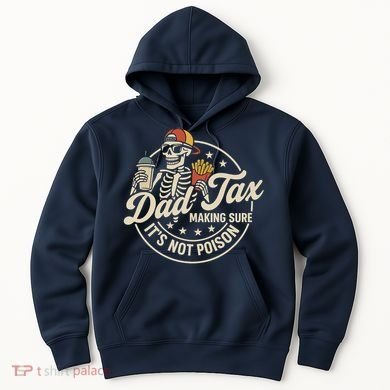 Funny Dad Tax Making Sure It's Not Poison Skeleton Hoodie