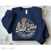 Funny Dad Tax Making Sure It's Not Poison Skeleton Sweatshirt thumb 2