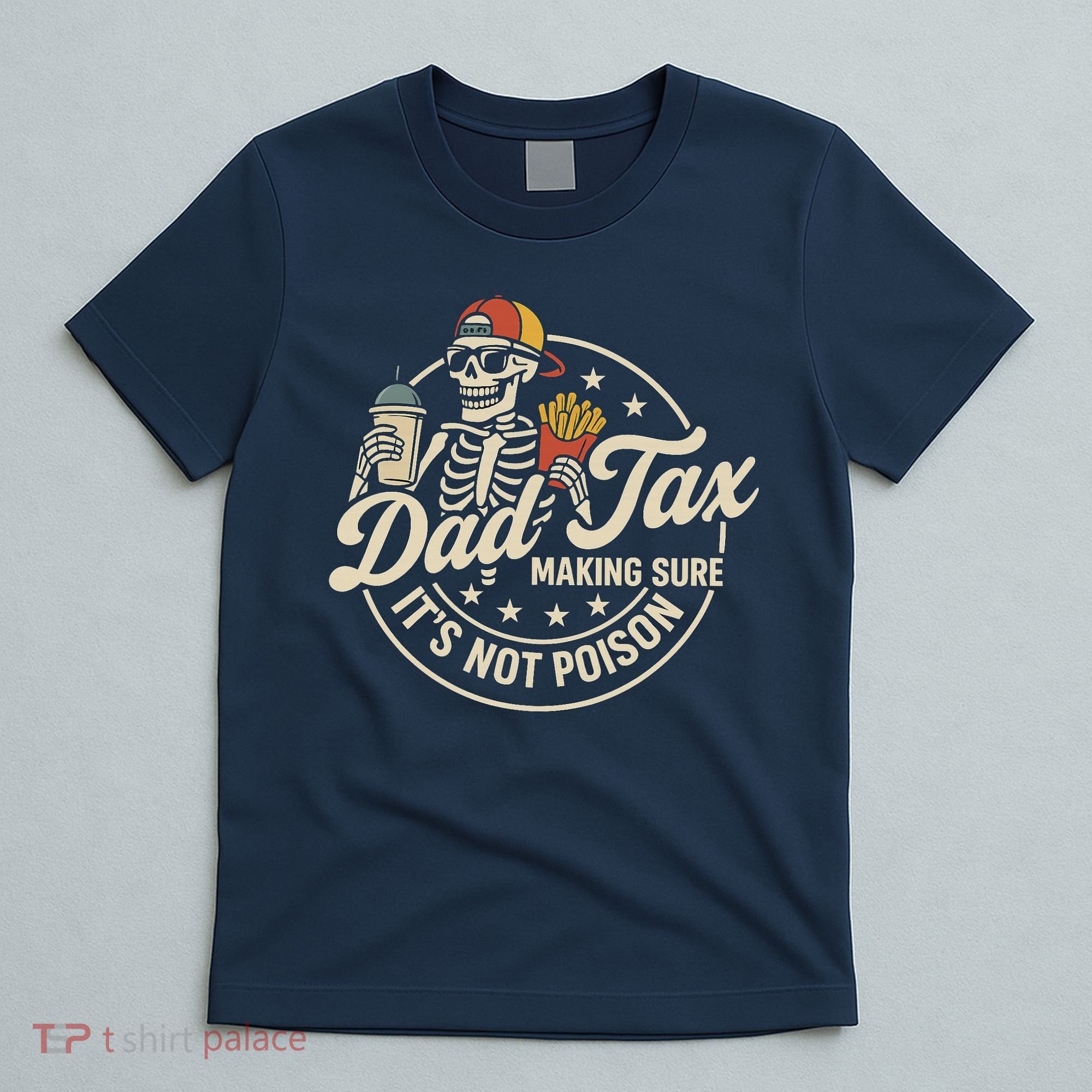 Funny Dad Tax Making Sure It's Not Poison Skeleton T-Shirt