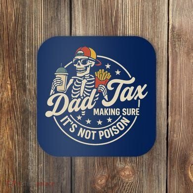 Funny Dad Tax Making Sure It's Not Poison Skeleton Coaster