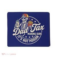 Funny Dad Tax Making Sure It's Not Poison Skeleton Mousepad thumb 0