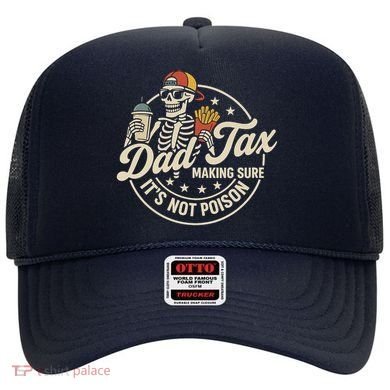 Funny Dad Tax Making Sure It's Not Poison Skeleton Hat