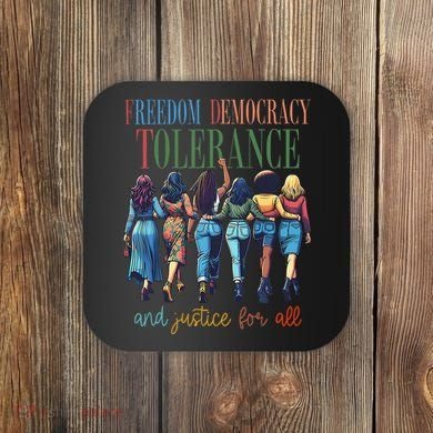 Freedom Democracy Tolerance And Justice For All Hands Off Coaster