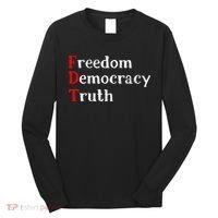 Freedom Democracy & Truth Foxtrots Deltas Tangos Resist Long Sleeve Shirt thumb 0