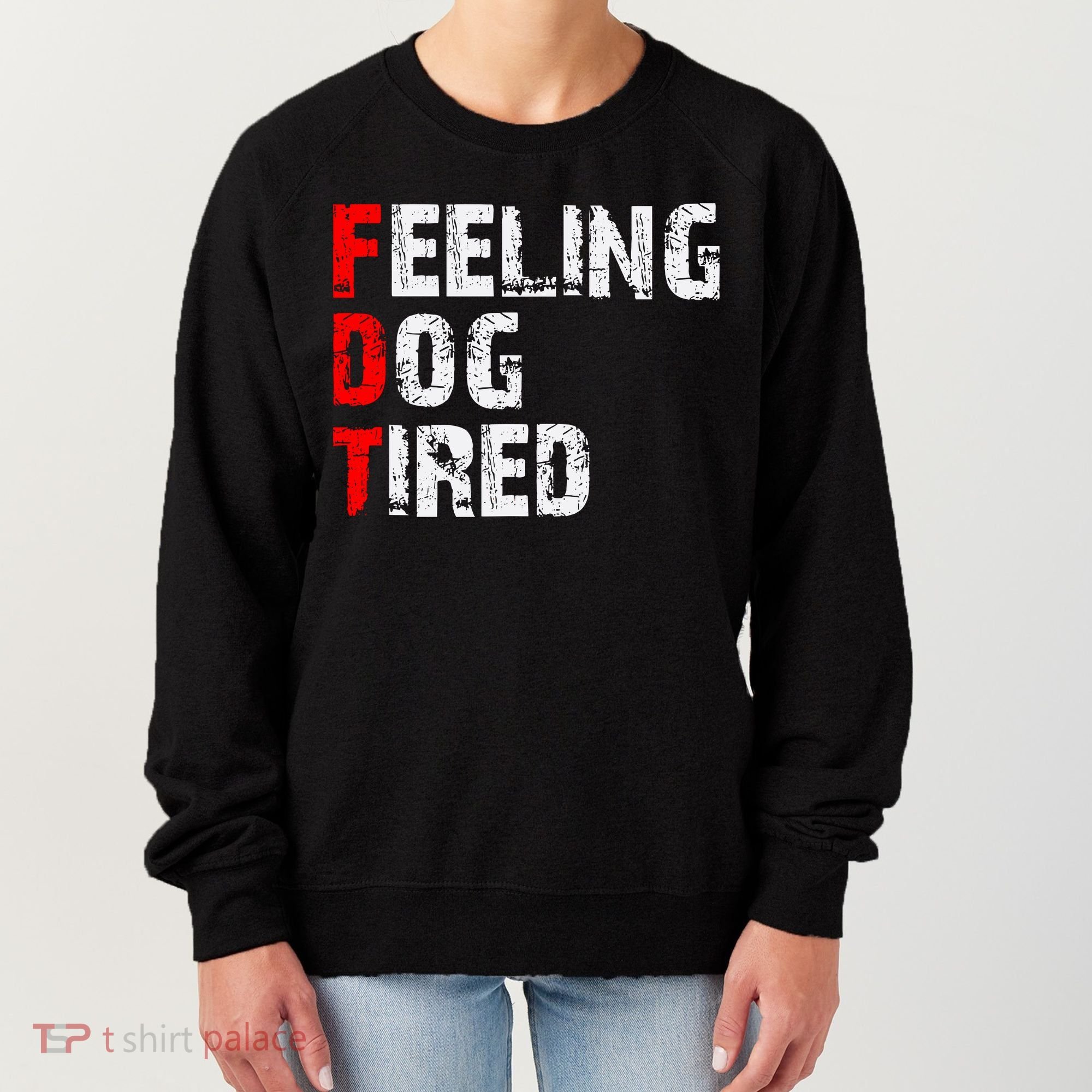 Feeling Dog Tired Fdt Anti Trump Women's Sweatshirt