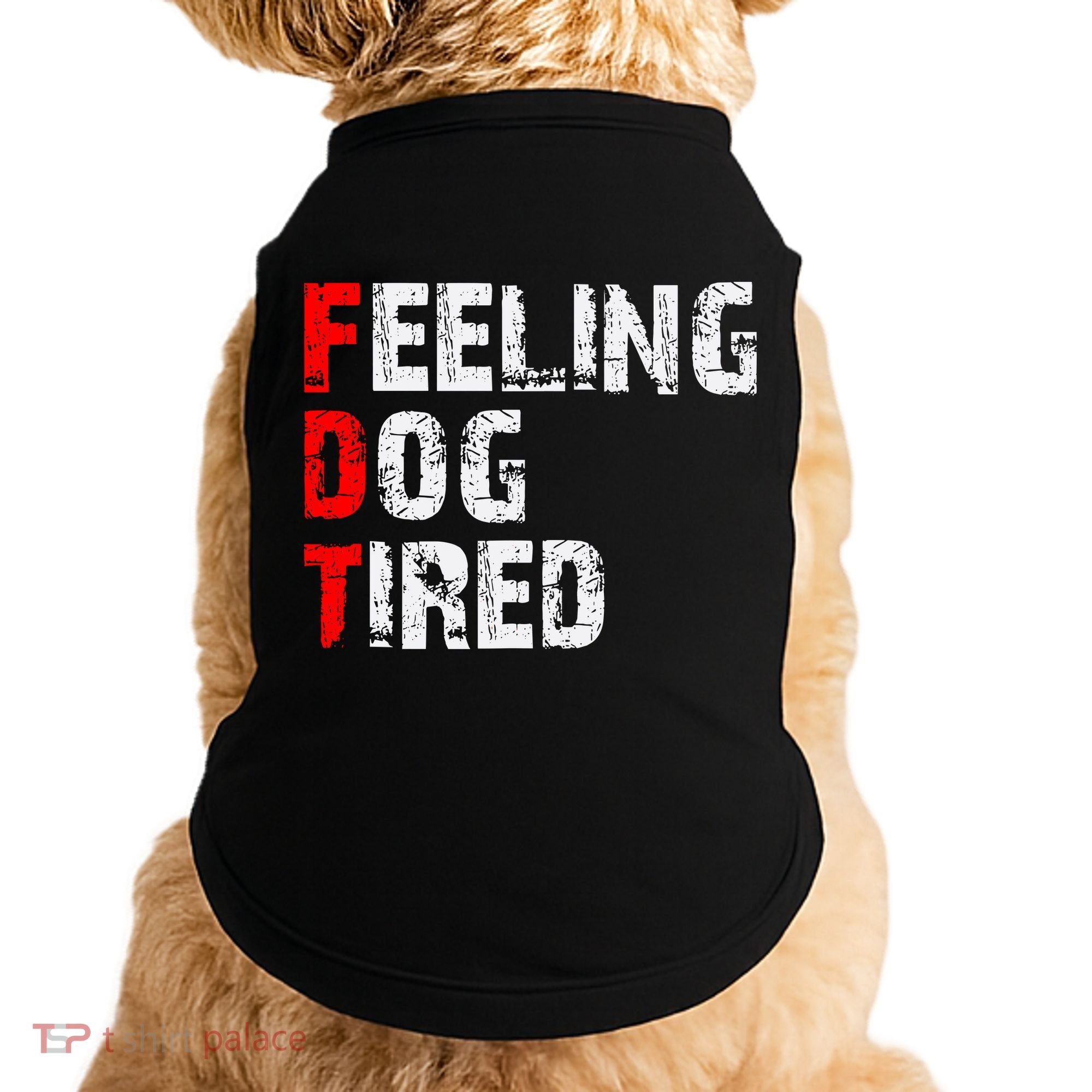 Feeling Dog Tired Fdt Anti Trump Doggie Tank