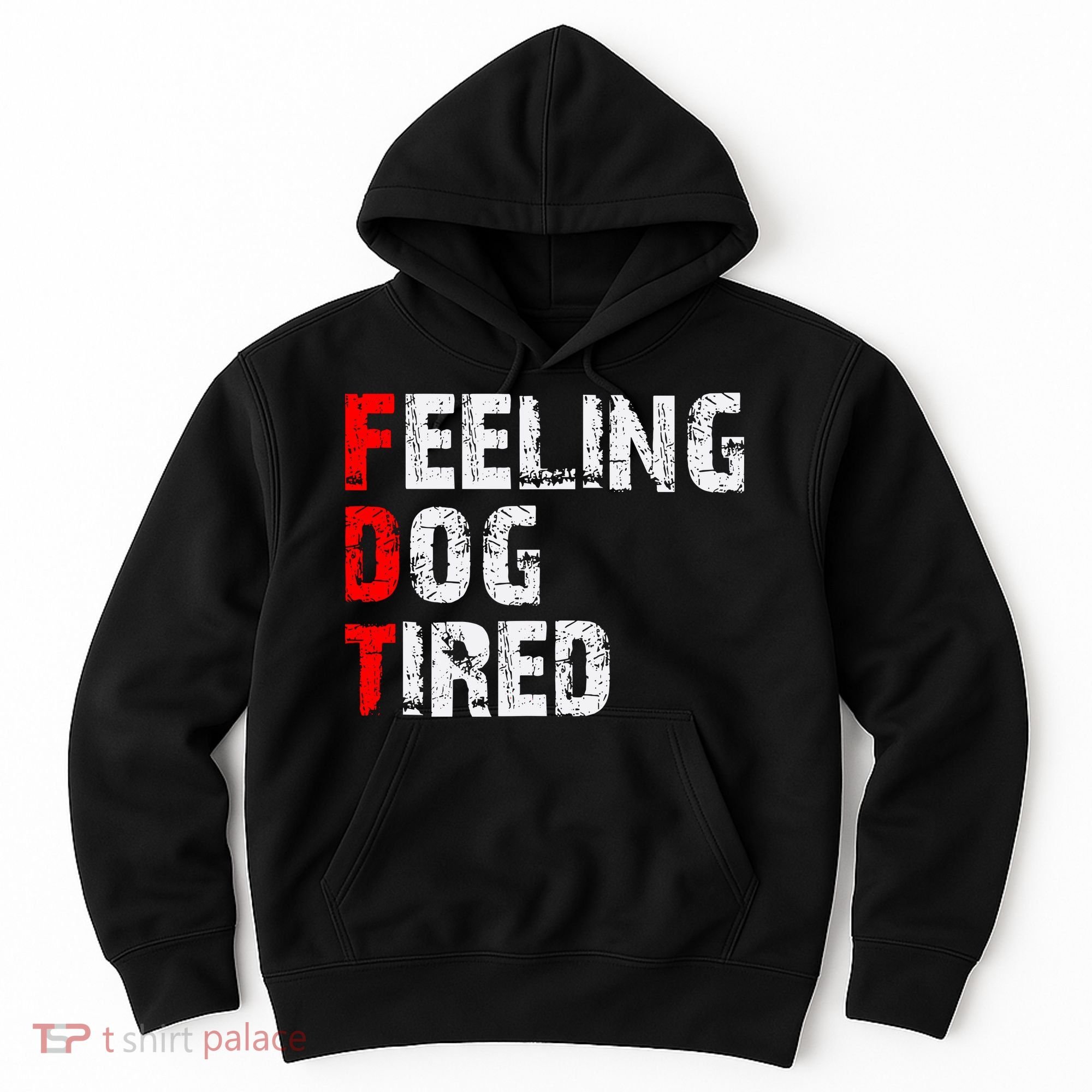 Feeling Dog Tired Fdt Anti Trump Hoodie
