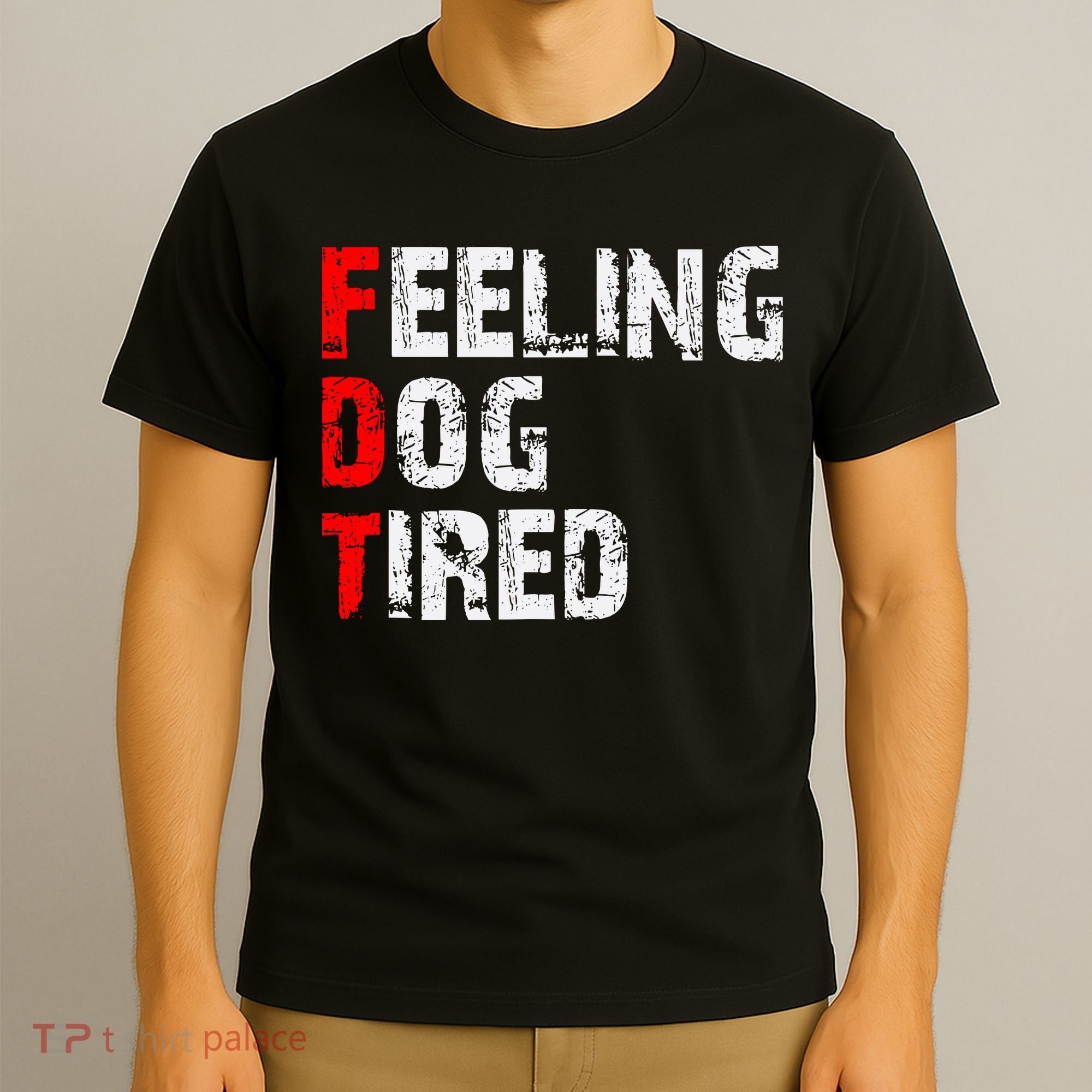 Feeling Dog Tired Fdt Anti Trump T-Shirt