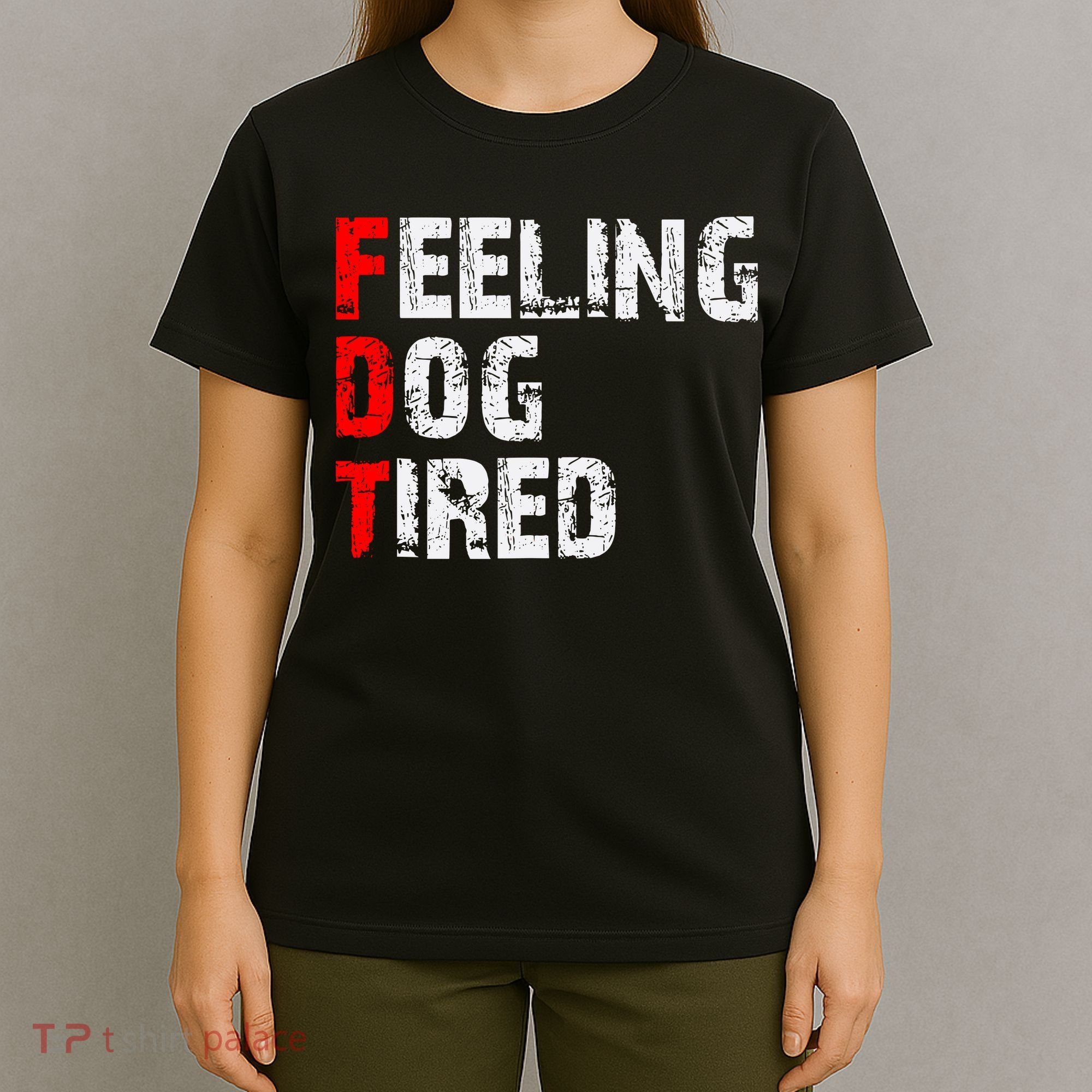 Feeling Dog Tired Fdt Anti Trump T-Shirt