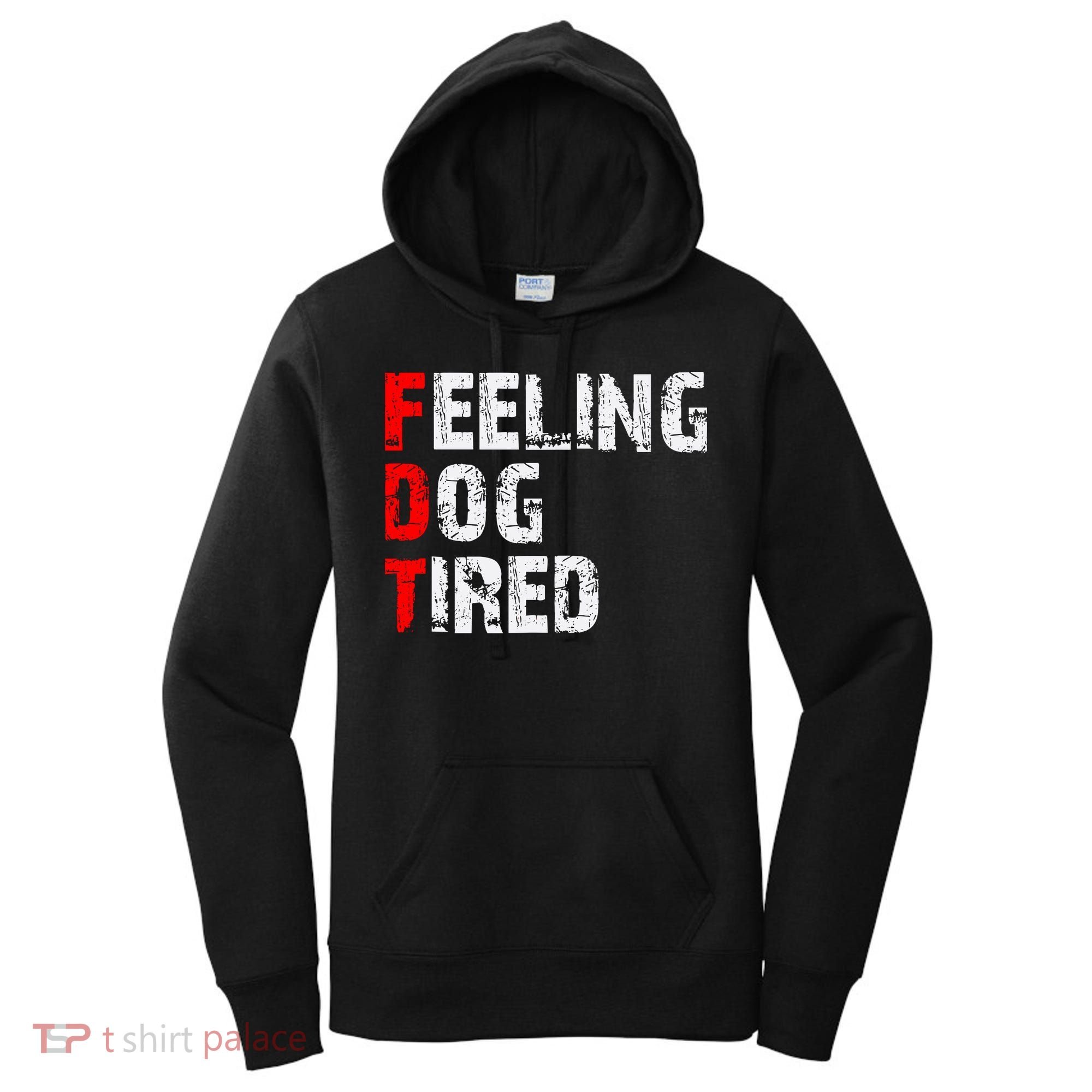 Feeling Dog Tired Fdt Anti Trump Women's Hoodie