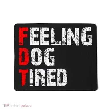 Feeling Dog Tired Fdt Anti Trump Mousepad