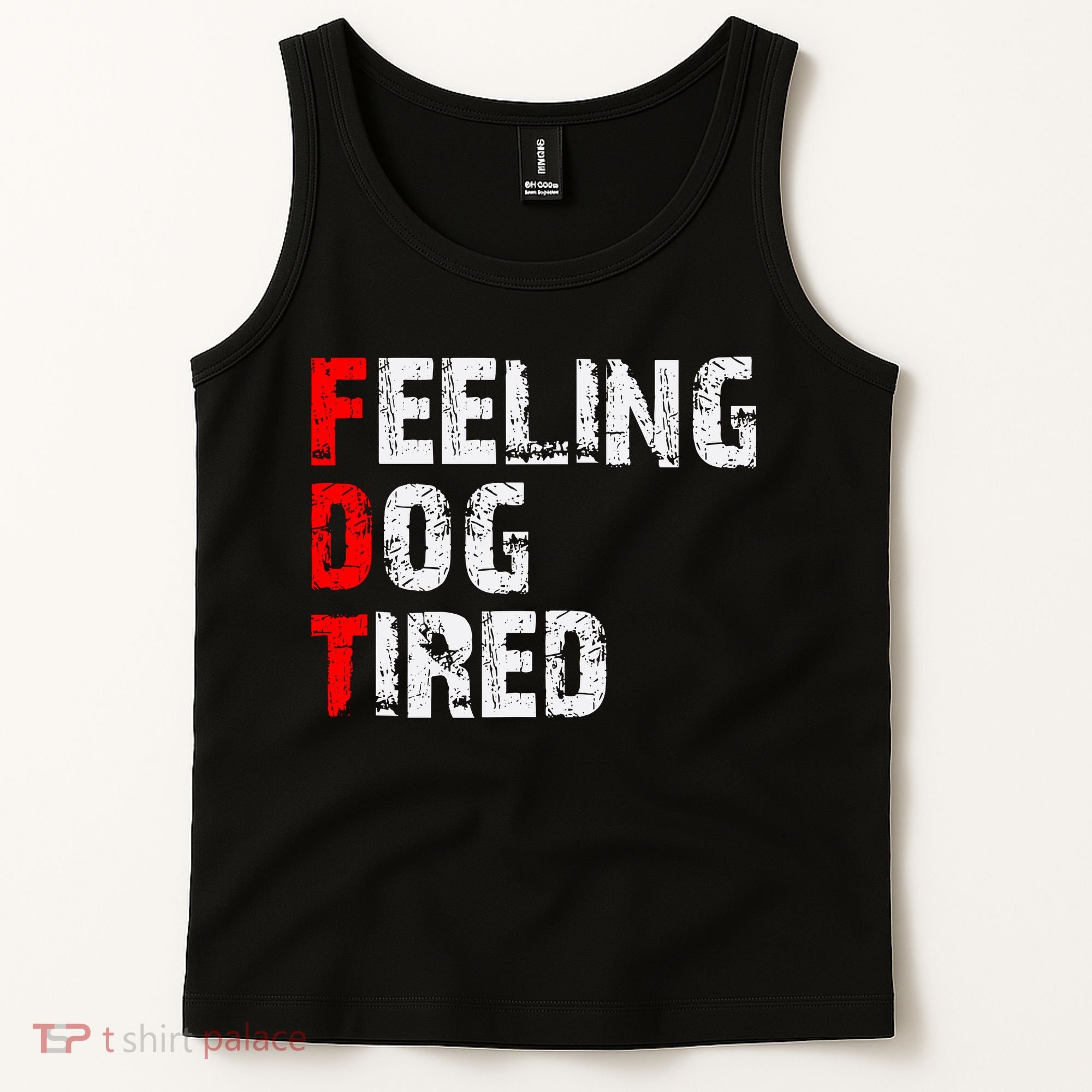 Feeling Dog Tired Fdt Anti Trump Tank Top
