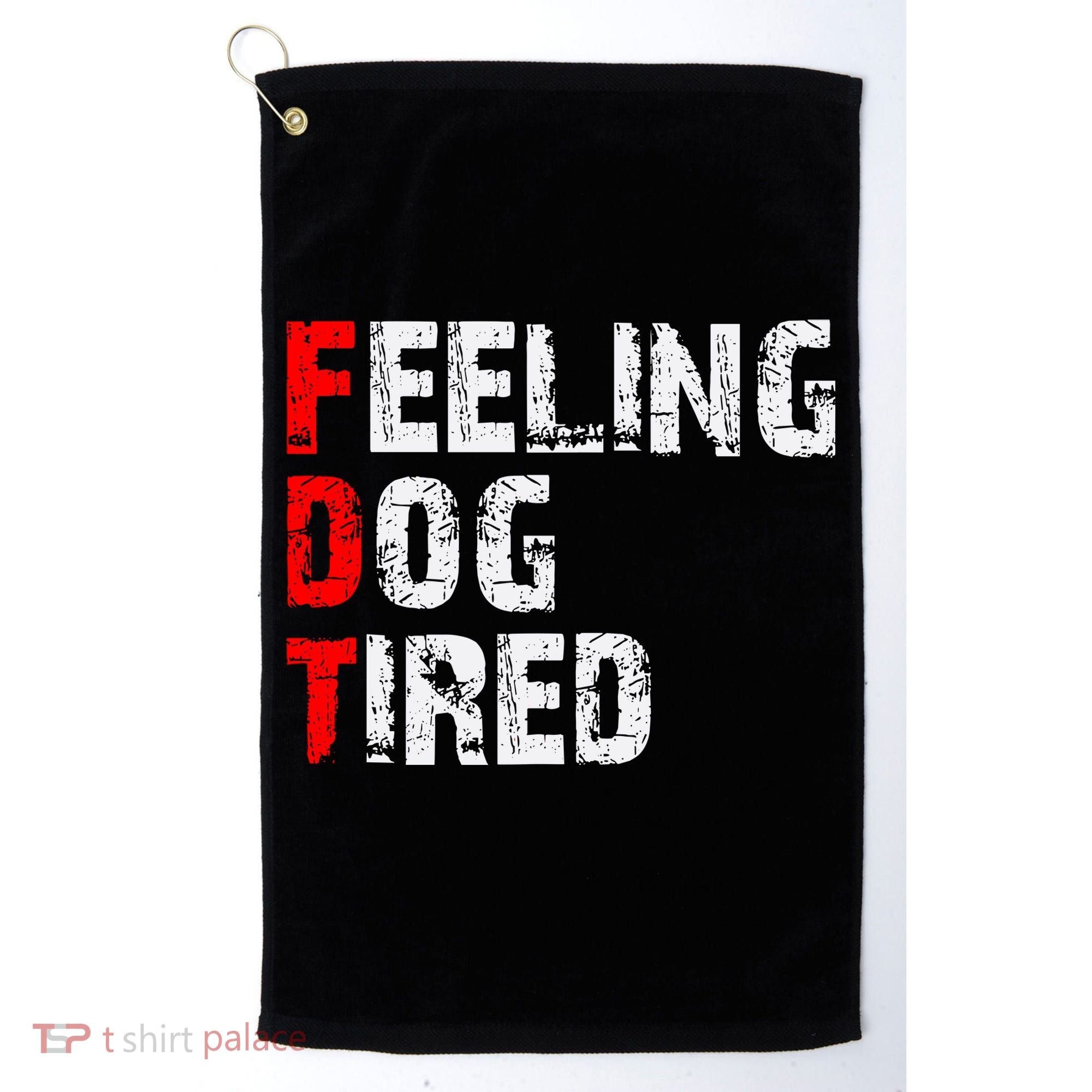 Feeling Dog Tired Fdt Anti Trump Golf Towel