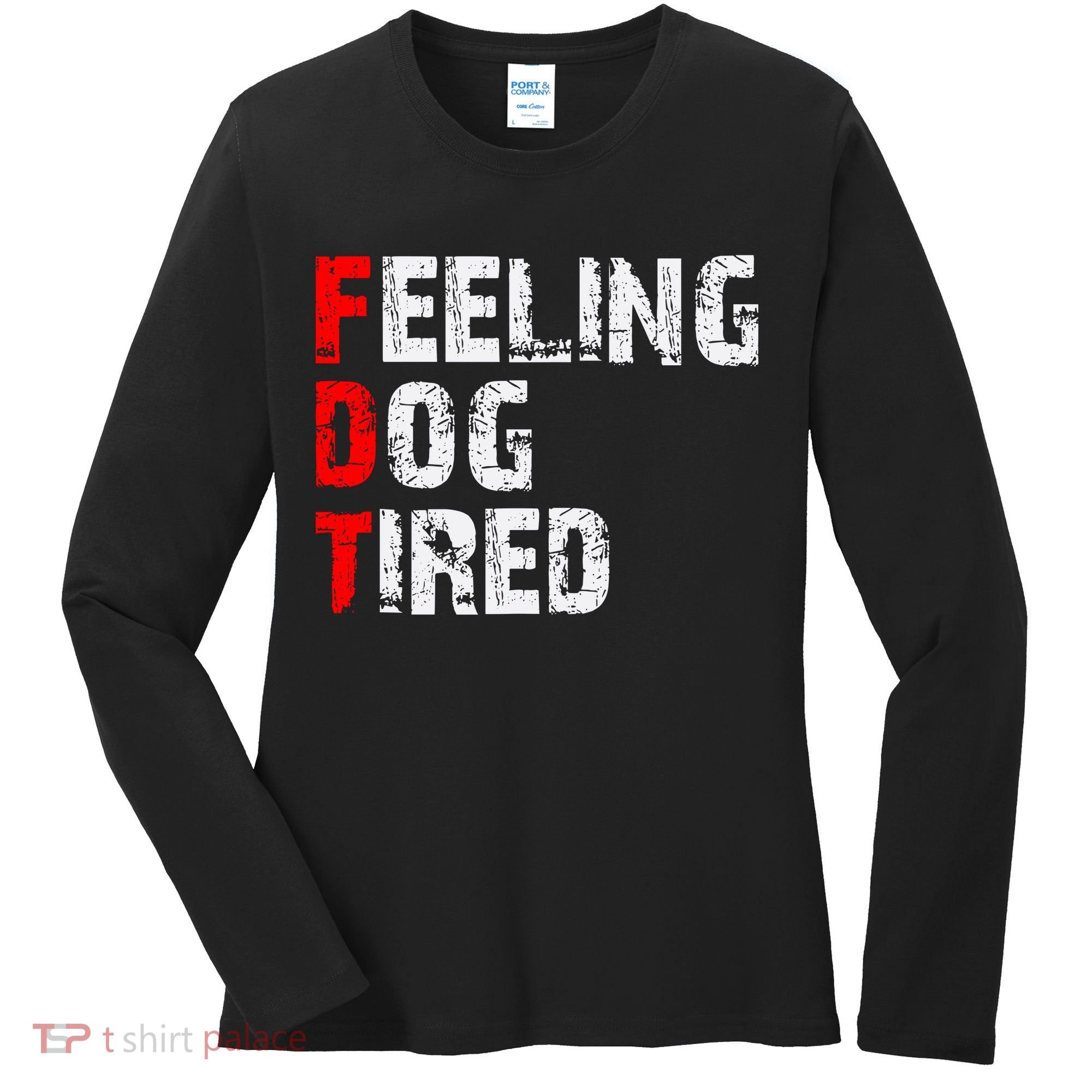 Feeling Dog Tired Fdt Anti Trump Women's Long Sleeve Shirt