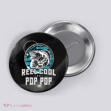 Fathers Day Tee Reel Cool Pop Pop Fishing Button