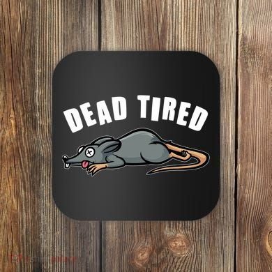 Funny Dead Tired Dead Rat Mouse Coaster