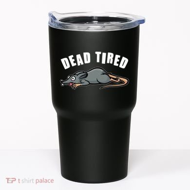 Funny Dead Tired Dead Rat Mouse Tumbler