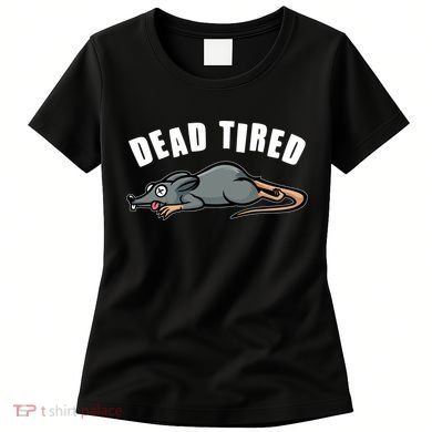 Funny Dead Tired Dead Rat Mouse Women's T-Shirt