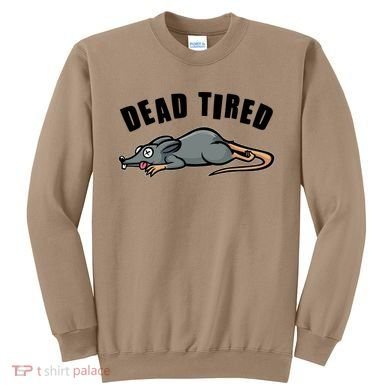 Funny Dead Tired Dead Rat Mouse Sweatshirt