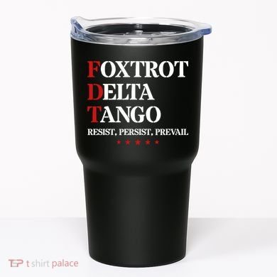 Foxtrot Delta Tango  Antitrump Tumbler