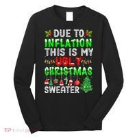 Funny Due To Inflation Ugly Christmas Sweaters Xmas Holiday Long Sleeve Shirt thumb 0