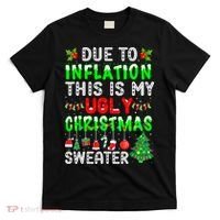 Funny Due To Inflation Ugly Christmas Sweaters Xmas Holiday T-Shirt thumb 0