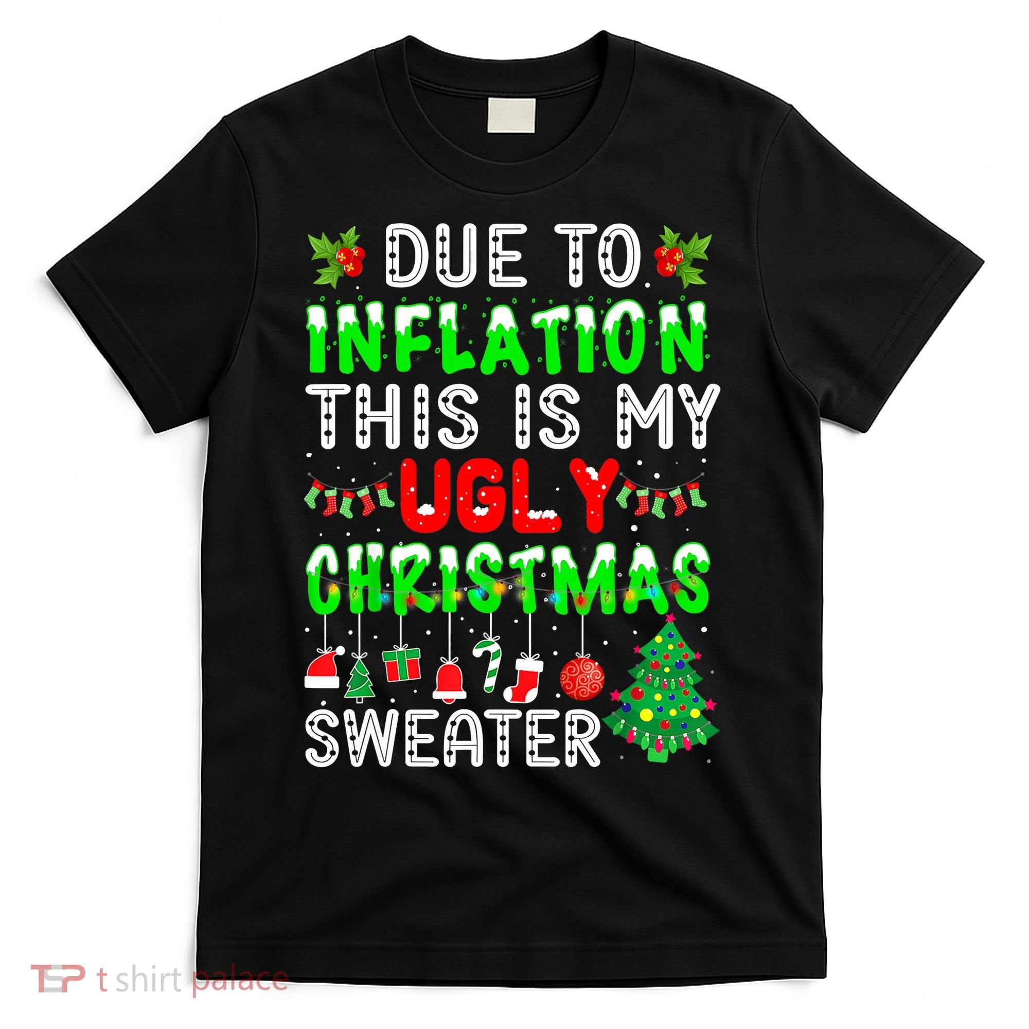 Funny Due To Inflation Ugly Christmas Sweaters Xmas Holiday T-Shirt