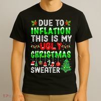 Funny Due To Inflation Ugly Christmas Sweaters Xmas Holiday T-Shirt thumb 3