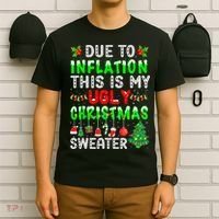 Funny Due To Inflation Ugly Christmas Sweaters Xmas Holiday T-Shirt thumb 6