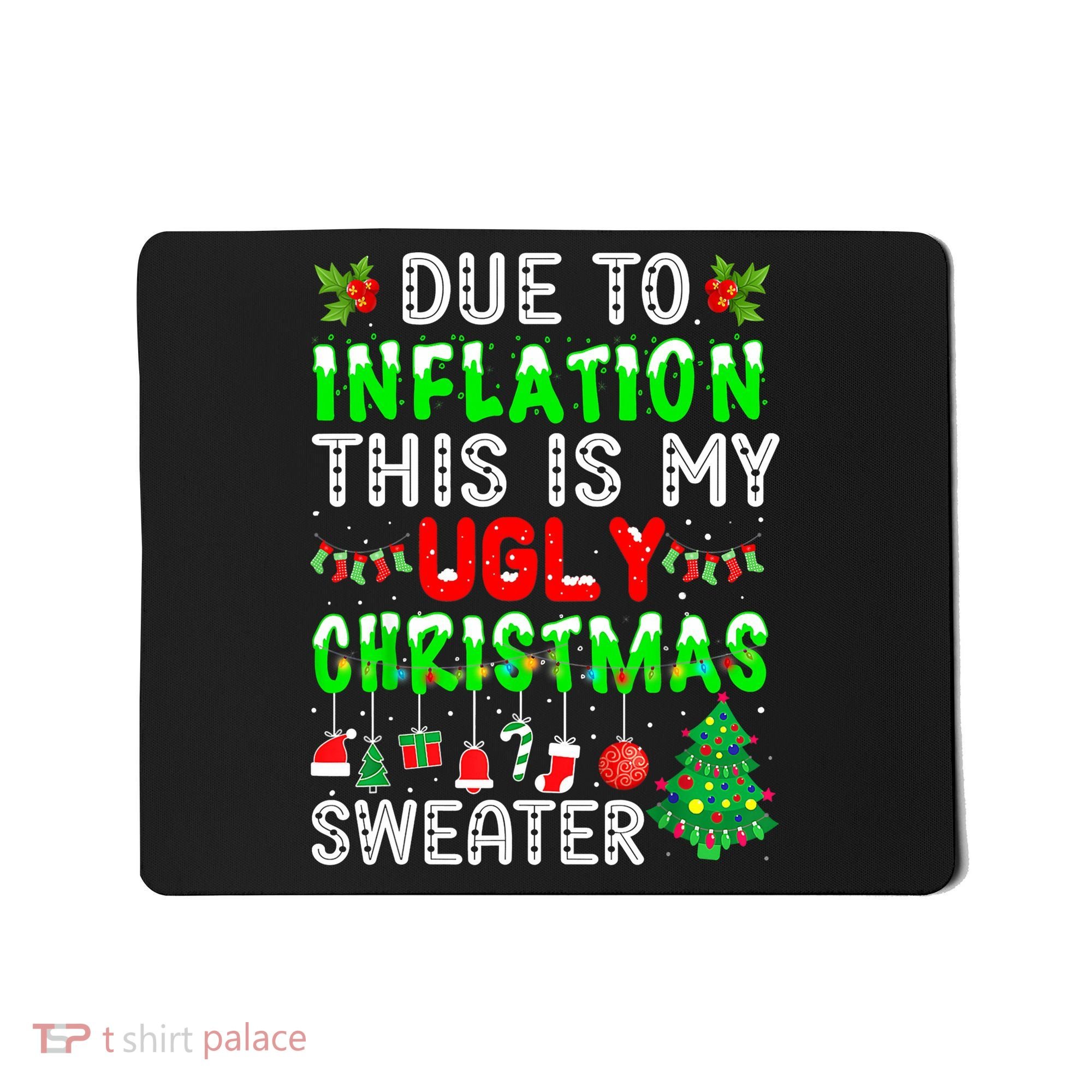 Funny Due To Inflation Ugly Christmas Sweaters Xmas Holiday Mousepad