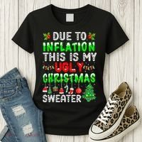 Funny Due To Inflation Ugly Christmas Sweaters Xmas Holiday Women's T-Shirt thumb 3