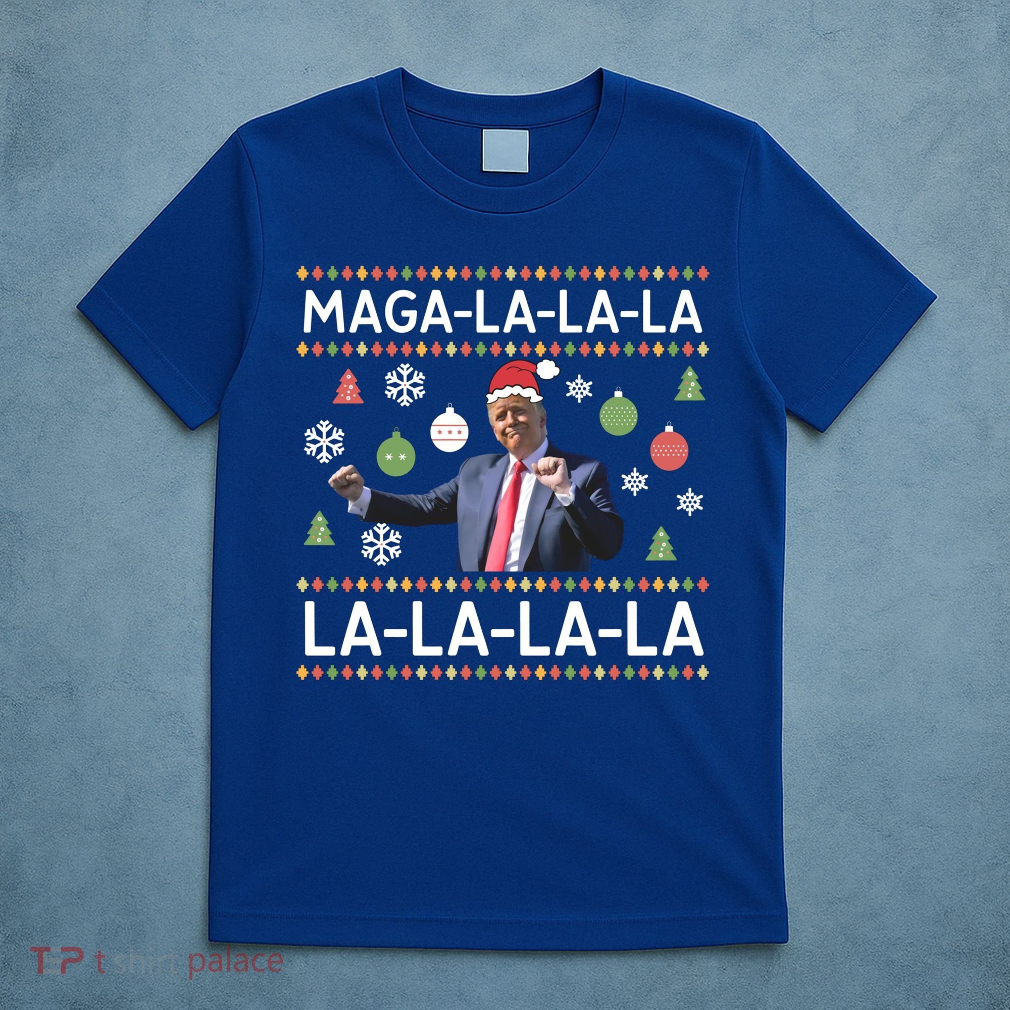 Funny Donald Trump Ugly Christmas Maga La La La Gift T-Shirt