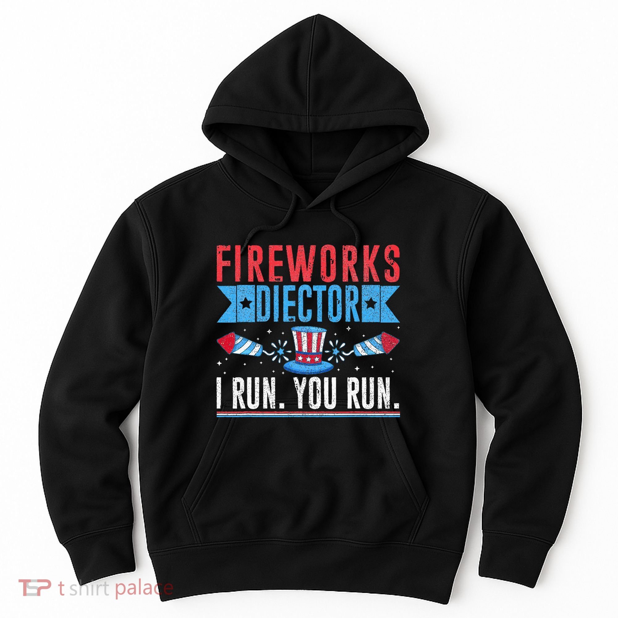 Firework Director Technician I Run You Run 4th Of July Hoodie