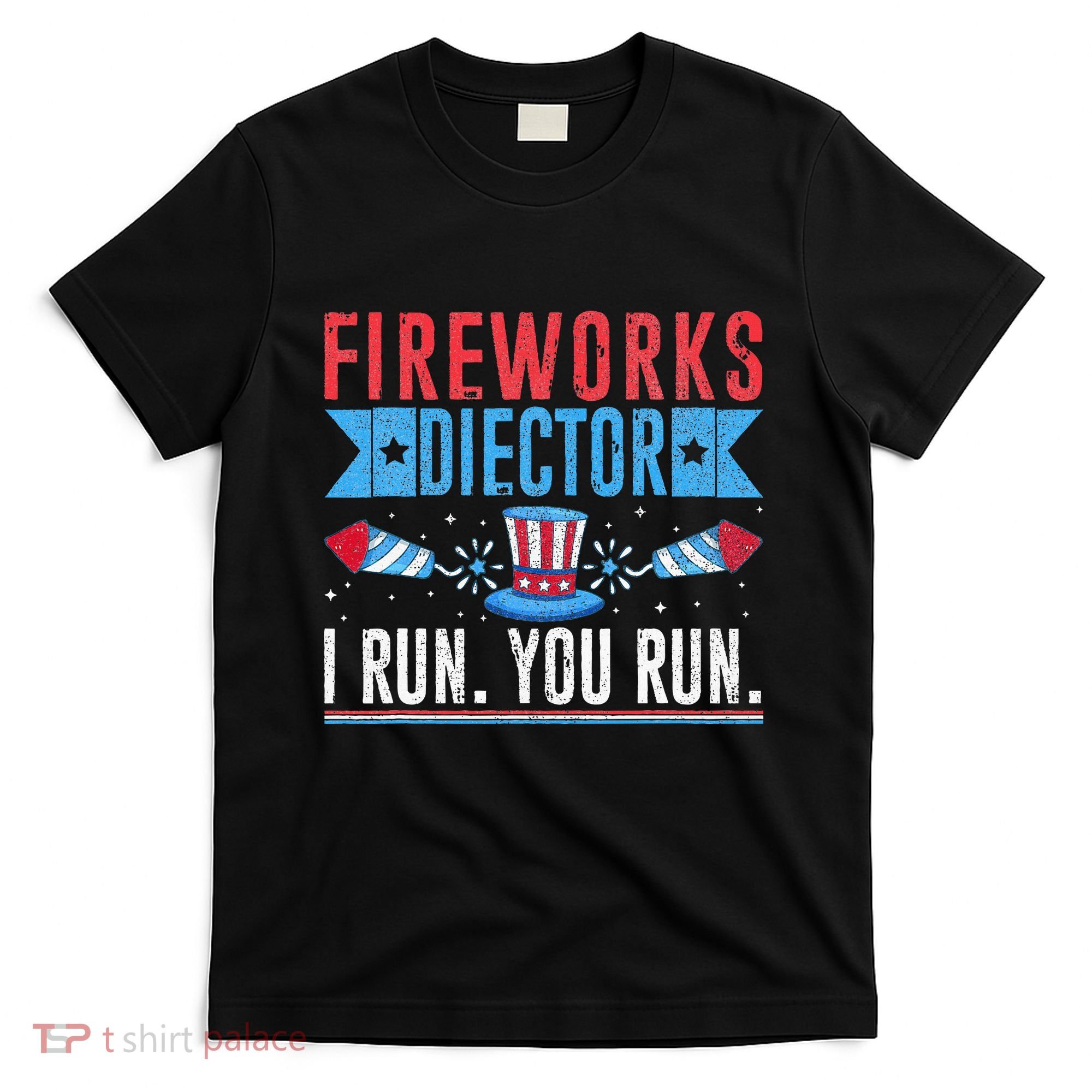 Firework Director Technician I Run You Run 4th Of July T-Shirt