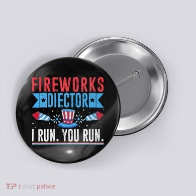Firework Director Technician I Run You Run 4th Of July Button