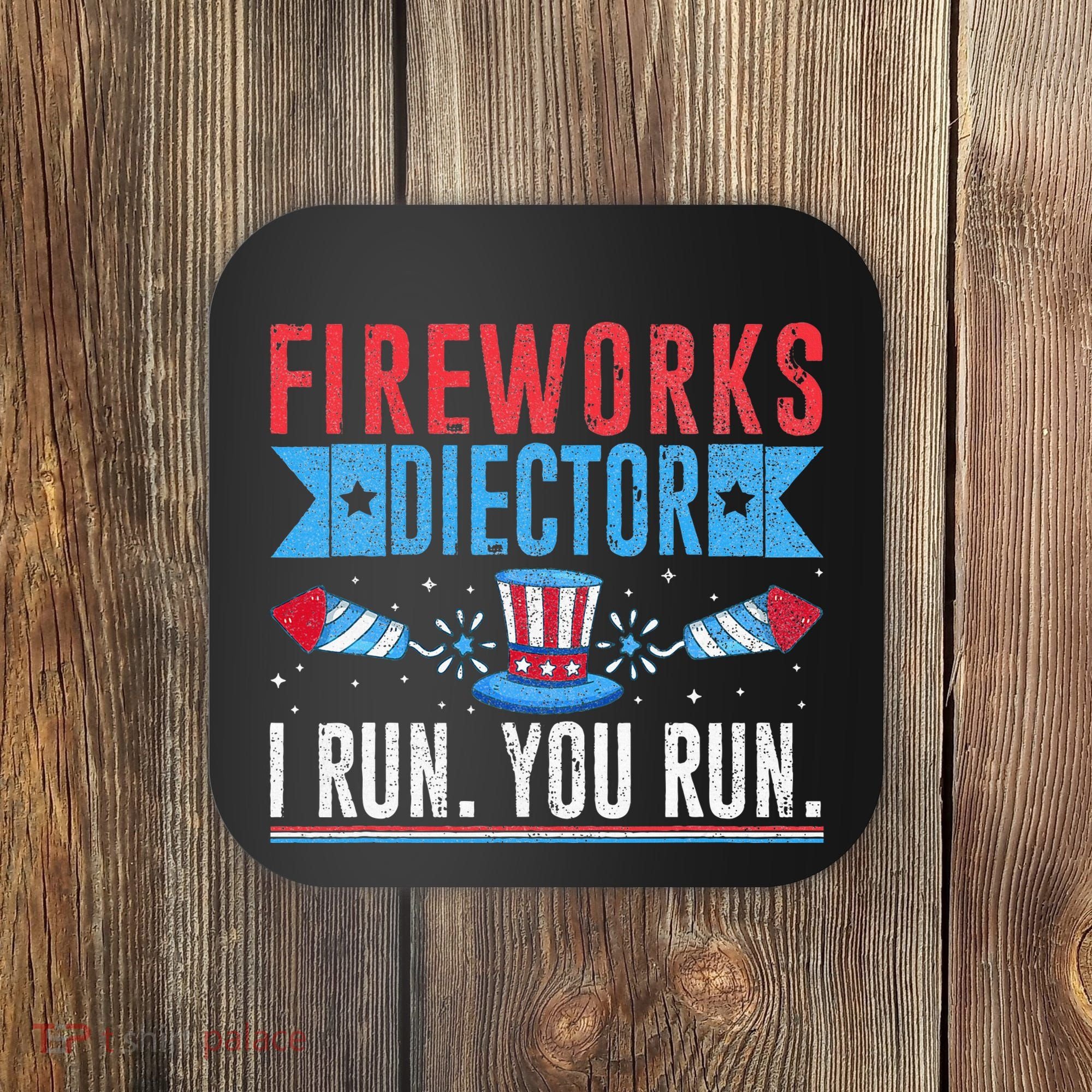 Firework Director Technician I Run You Run 4th Of July Coaster