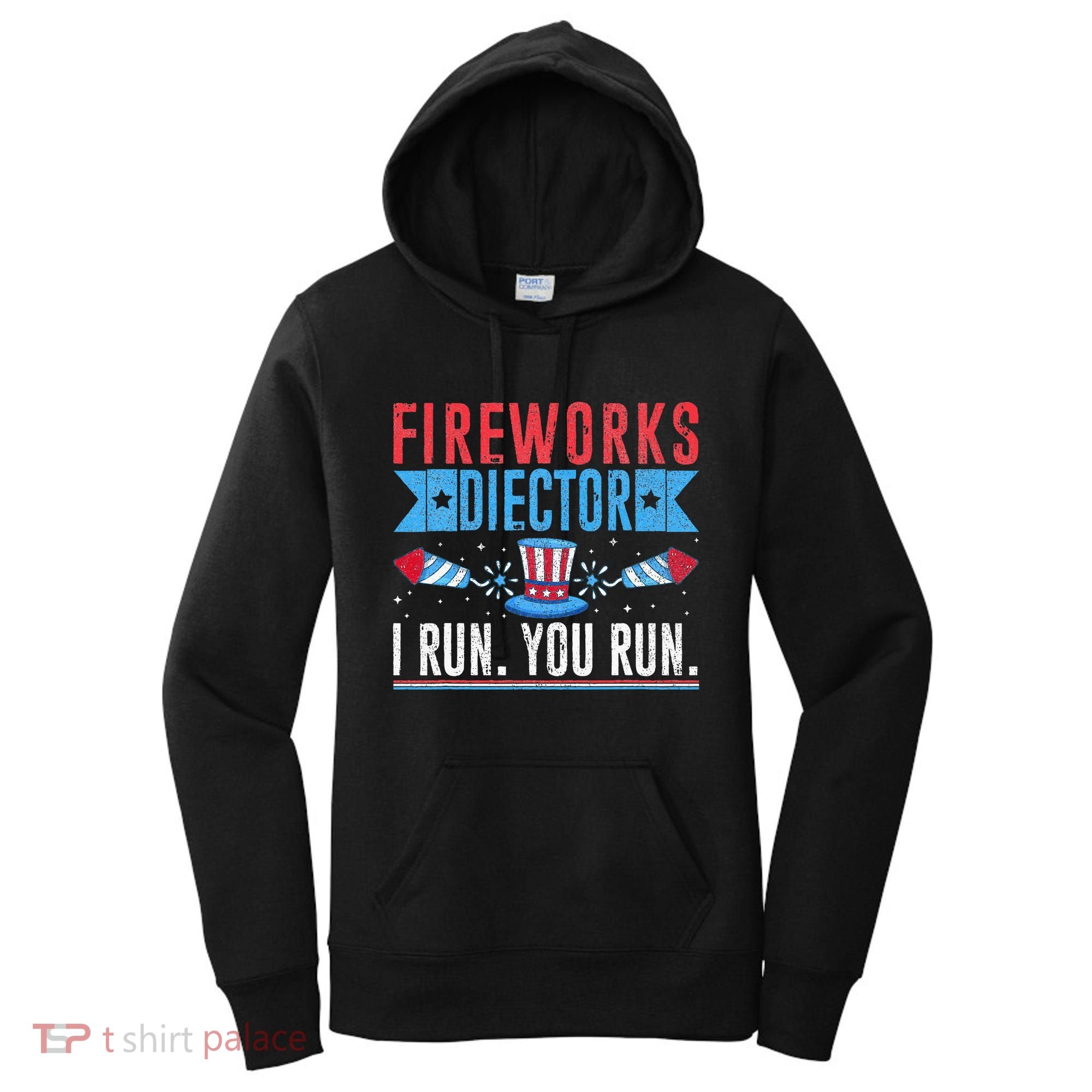 Firework Director Technician I Run You Run 4th Of July Women's Hoodie