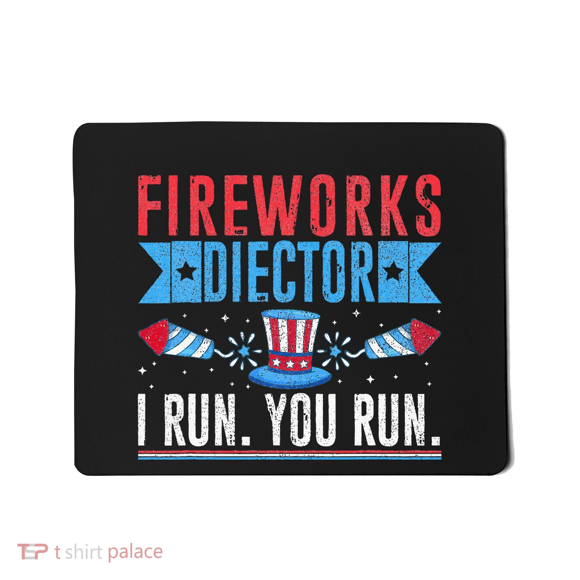 Firework Director Technician I Run You Run 4th Of July Mousepad