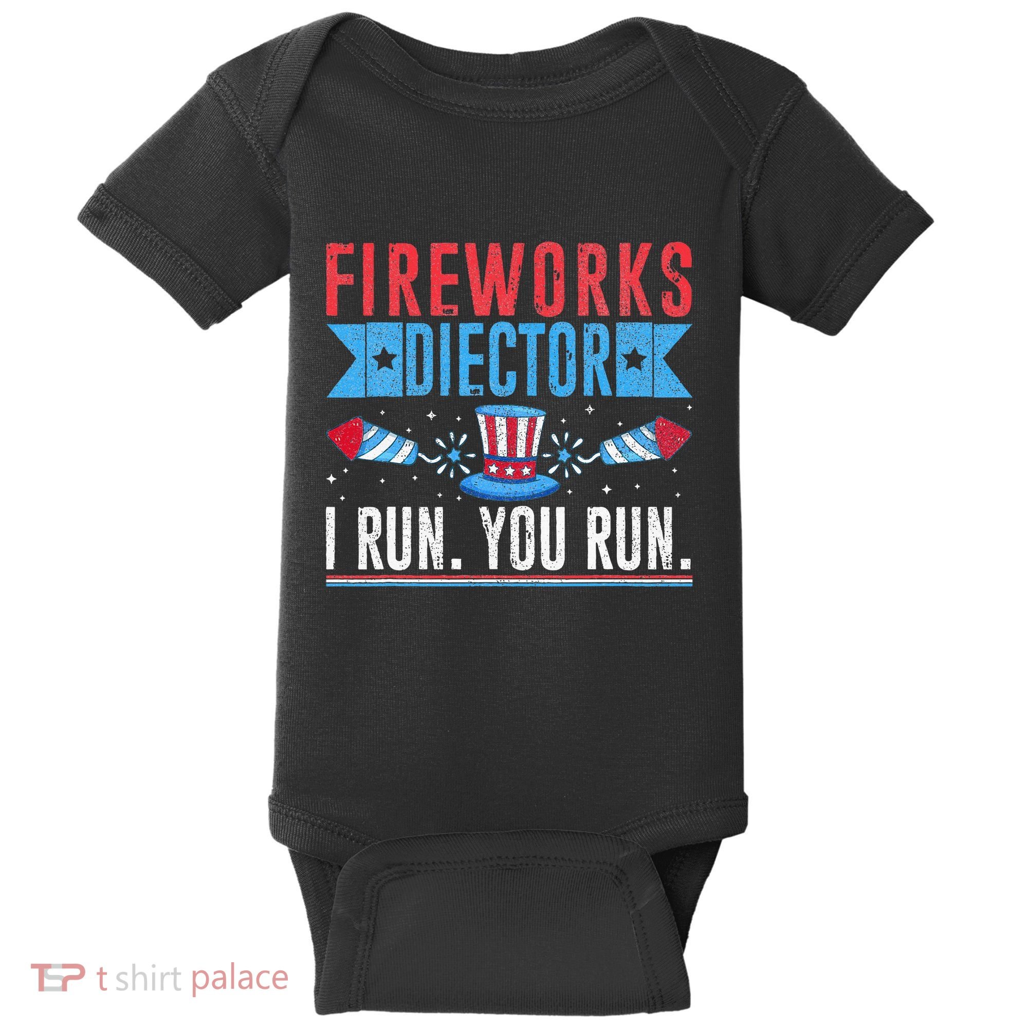 Firework Director Technician I Run You Run 4th Of July Baby Bodysuit