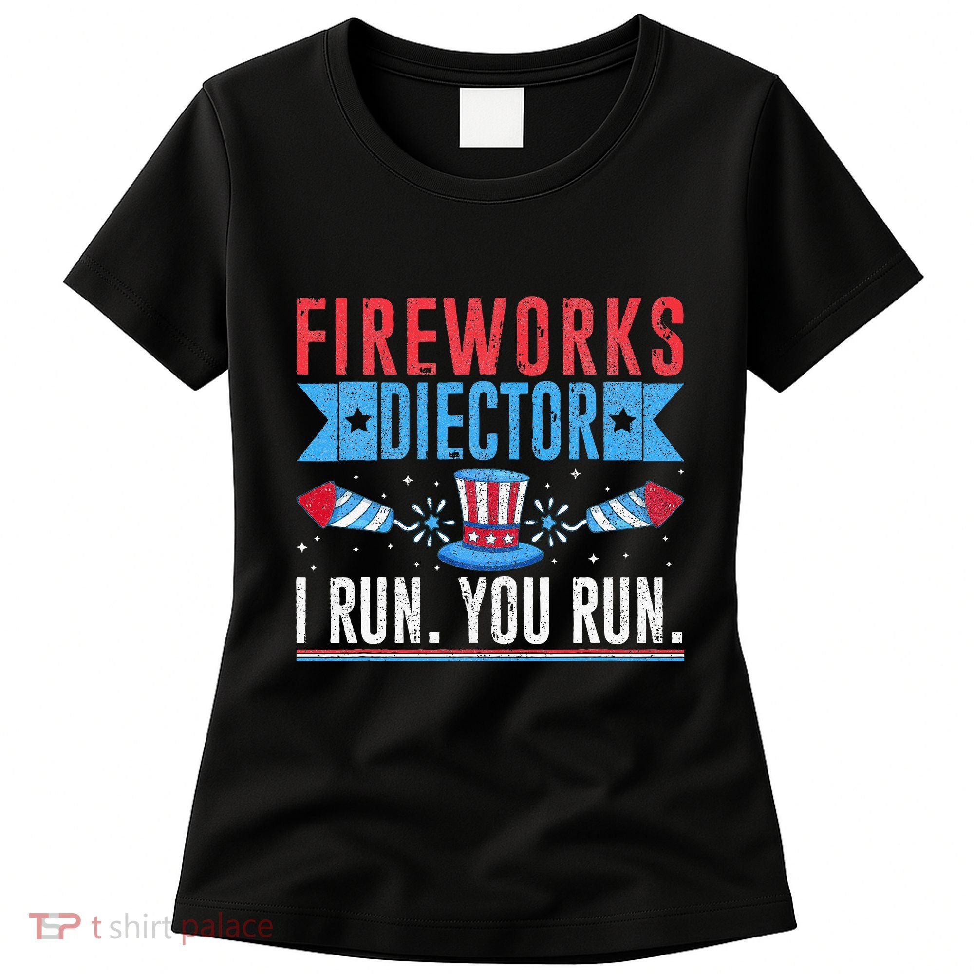 Firework Director Technician I Run You Run 4th Of July Women's T-Shirt