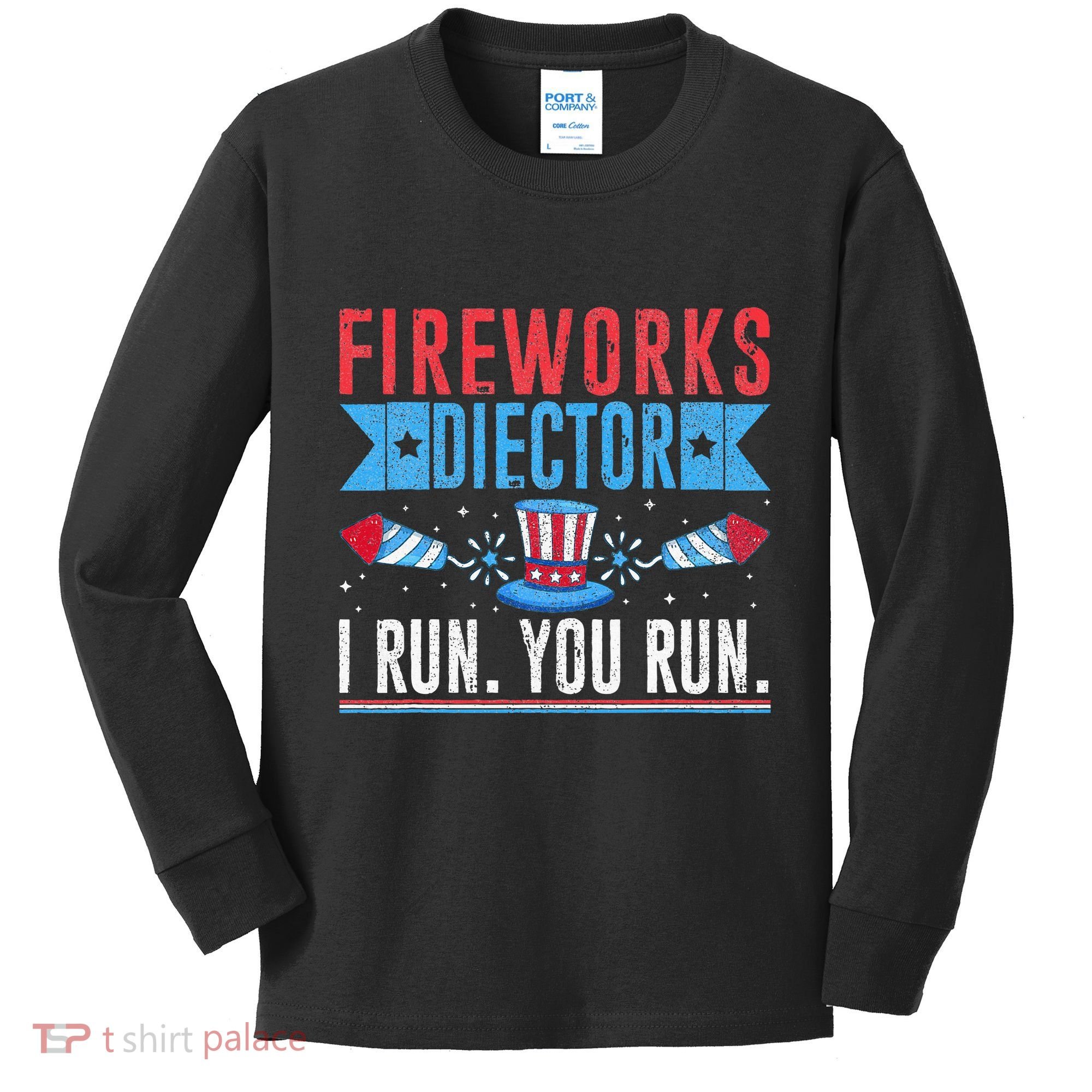 Firework Director Technician I Run You Run 4th Of July Kids Long Sleeve Shirt