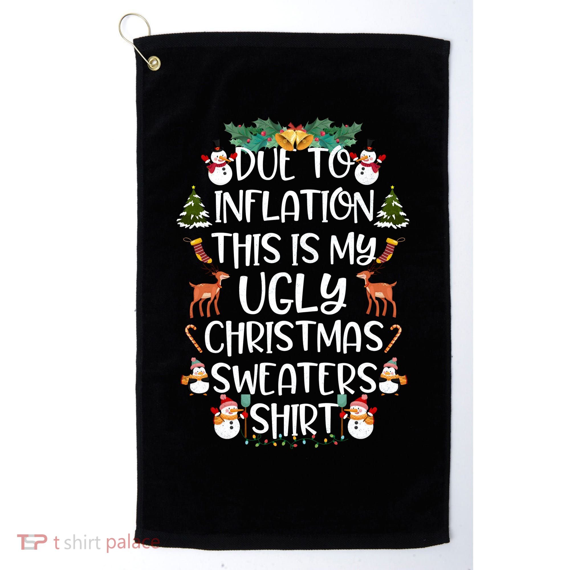Funny Due To Inflation This Is My Ugly Christmas Sweaters Shirt Golf Towel