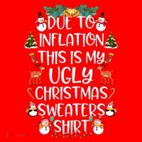 Funny Due To Inflation This Is My Ugly Christmas Sweaters Shirt Hoodie thumb 2